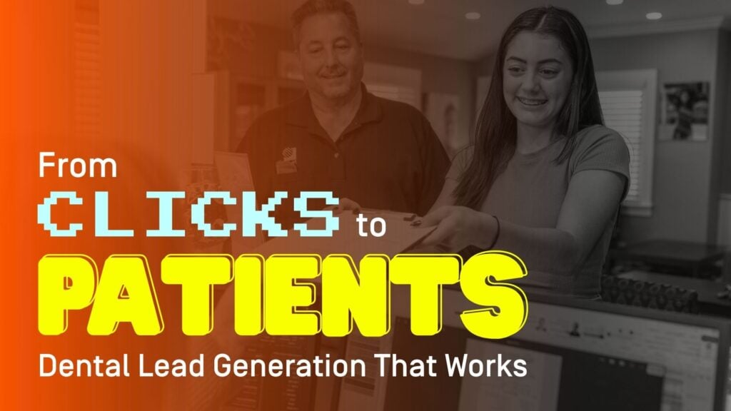 From Clicks to Patients Dental Lead Generation That Works - Blog