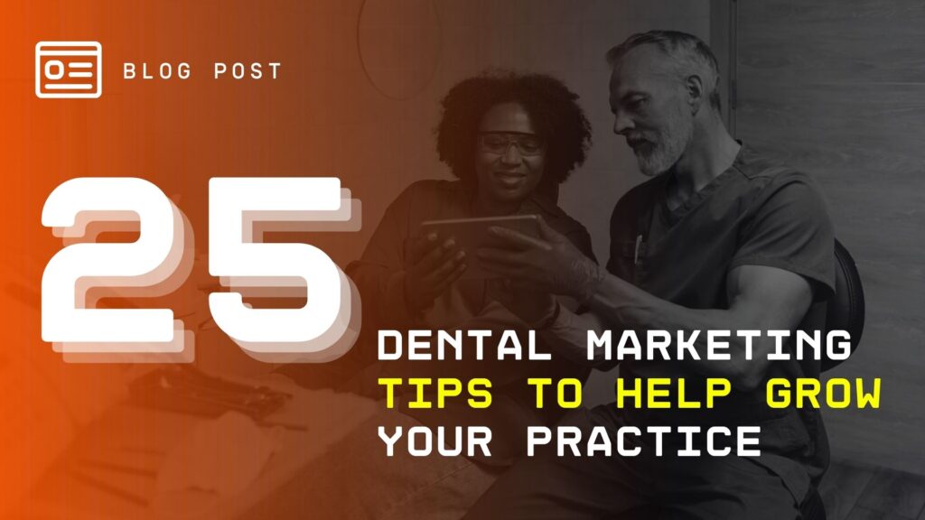 25 Dental Marketing Tips to Help Grow Your Practice in 2026